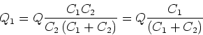 \begin{displaymath}Q_1 =Q \frac{C_1 C_2}{C_2\left(C_1+C_2\right)}=Q \frac{C_1}{\left(C_1+C_2\right)}\end{displaymath}
