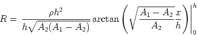 \begin{displaymath}R=
\left.\frac{\rho h^2}{h\sqrt{A_2(A_1-A_2)}}\arctan\left(\sqrt{\frac{A_1-A_2}{A_2}}\frac{x}{h}\right)\right\vert _0^h\end{displaymath}