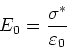 \begin{displaymath}
E_0 = \frac{\sigma^\ast}{\varepsilon_0}
\end{displaymath}