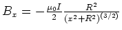 $B_x = -\frac{\mu_0 I}{2}\frac{R^2}{\left(x^2+R^2\right)^{(3/2)}}$