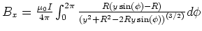 $B_x = \frac{\mu_0
I}{4\pi}\int_0^{2\pi}\frac{R(y\sin(\phi)-R)}{\left(y^2+R^2-2Ry\sin(\phi)\right)^{(3/2)}}d\phi$