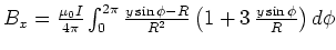 $B_x = \frac{\mu_0
I}{4\pi}\int_0^{2\pi}\frac{ y\sin \phi -R }{R^2} \left( 1+3\,{\frac {y\sin \phi }{R}} \right) d\phi$