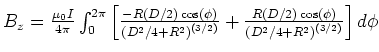 $B_z = \frac{\mu_0
I}{4\pi}\int_0^{2\pi}\left[
\frac{-R(D/2)\cos(\phi)}{\left(...
...(3/2)}}+
\frac{R(D/2)\cos(\phi)}{\left(D^2/4+R^2\right)^{(3/2)}}
\right]d\phi$