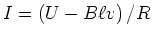 $I=\left( U-B\ell v\right) /R$