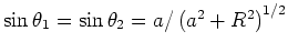 $\sin\theta_{1}=\sin\theta_{2}=a/\left( a^{2}%%
+R^{2}\right) ^{1/2}$