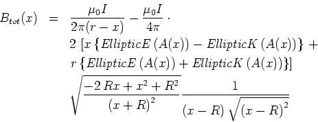\begin{eqnarray*}
B_{tot}(x) &=& \frac{\mu_0 I}{2\pi (r-x)}-\frac{\mu_0 I}{4\pi...
...frac {1}{\left( x
-R \right)\sqrt { \left( x-R \right) ^{2}}}}
\end{eqnarray*}