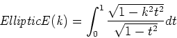 \begin{displaymath}{\it EllipticE(k)} = \int_0^1
\frac{\sqrt{1-k^2t^2}}{\sqrt{1-t^2}}dt\end{displaymath}