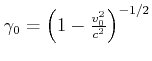 $ \gamma_0 = \left(1-\frac{v_0^2}{c^2}\right)^{-1/2}$