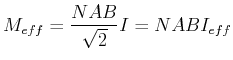 $\displaystyle M_{eff} = \frac{NAB}{\sqrt{2}}I = NABI_{eff}$