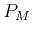 $ P_M$