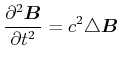 $\displaystyle \frac{\partial^2 \vec{B}}{\partial t^2} = c^2\triangle\vec{B}$