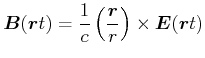 $\displaystyle \vec{B}(\vec{r},t) = \frac{1}{c}\left(\frac{\vec{r}}{r}\right)\times\vec{E}(\vec{r},t)$