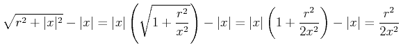 $\displaystyle \sqrt{r^{2}+\vert x\vert^{2}}-\vert x\vert=\vert x\vert\left(
\sq...
... x\vert\left( 1+\frac{r^{2}}{2x^{2}
}\right) -\vert x\vert=\frac{r^{2}}{2x^{2}}$