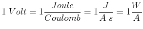 $\displaystyle 1\; Volt = 1\frac{Joule}{Coulomb} = 1 \frac{J}{A\;s} = 1\frac{W}{A} $