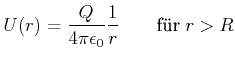 $\displaystyle U(r) = \frac{Q}{4\pi\epsilon_0} \frac{1}{r} \qquad\textrm{f\uml {u}r}\;r>R$