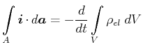 $\displaystyle \int\limits_{A}\vec{i}\cdot d\vec{a}=-\frac{d}{dt}\int\limits_{V} \rho_{el}\;{dV}$