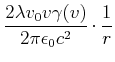 $\displaystyle \frac{2 \lambda v_0 v \gamma(v)}{2\pi\epsilon_0 c^2} \cdot \frac{1}{r}$