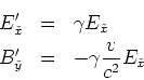 \begin{eqnarray*}
E_{\check{x}}' & = & \gamma E_{\check{x}} \\
B_{\check{y}}' & = & -\gamma \frac{v}{c^2}E_{\check{x}}\nonumber
\end{eqnarray*}