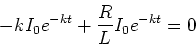 \begin{displaymath}-k I_0 e^{-kt} + \frac{R}{L} I_0 e^{-kt} = 0\end{displaymath}