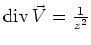 $\textrm{div}\,{}\vec V = \frac{1}{z^2}$
