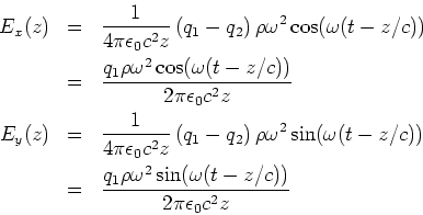 \begin{eqnarray*}
E_x(z) &=& \frac{1}{4\pi\epsilon_0 c^2z}\left(q_1-q_2\right)\...
...frac{q_1 \rho\omega^2\sin(\omega (t-z/c))}{2\pi\epsilon_0 c^2z}
\end{eqnarray*}