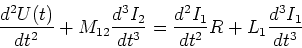 \begin{displaymath}\frac{d^2U(t)}{dt^2} + M_{12}\frac{d^3
I_2}{dt^3}=\frac{d^2I_1}{dt^2}R+L_1\frac{d^3I_1}{dt^3}\end{displaymath}