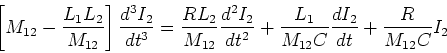 \begin{displaymath}\left[M_{12}-\frac{L_1 L_2}{M_{12}}\right]\frac{d^3
I_2}{dt^...
...}+
\frac{L_1}{M_{12} C}\frac{d I_2}{dt}+\frac{R }{M_{12} C}I_2\end{displaymath}