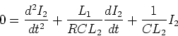 \begin{displaymath}0 = \frac{d^2I_2}{dt^2}+
\frac{L_1}{RCL_2}\frac{dI_2}{dt}+
\frac{1}{CL_2}I_2\end{displaymath}
