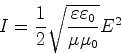 \begin{displaymath}I = \frac{1}{2}\sqrt{\frac{\varepsilon\varepsilon_0}{\mu\mu_0}}E^2\end{displaymath}