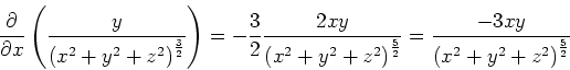 \begin{displaymath}
\frac{\partial }{\partial x}\left( \frac{y}{\left( x^{2}+y^{...
...}}=\frac{-3xy}{\left(
x^{2}+y^{2}+z^{2}\right) ^{\frac{5}{2}}}
\end{displaymath}