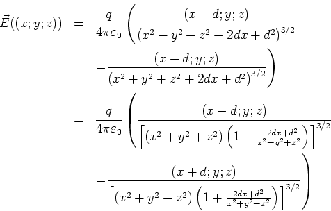 \begin{eqnarray*}
\vec E((x;y;z)) &=& \frac{q}{4\pi\varepsilon_0
}\left(\frac{...
...\left(1+\frac{2dx+d^2}{x^2+y^2+z^2}\right)\right]^{3/2}}\right)
\end{eqnarray*}