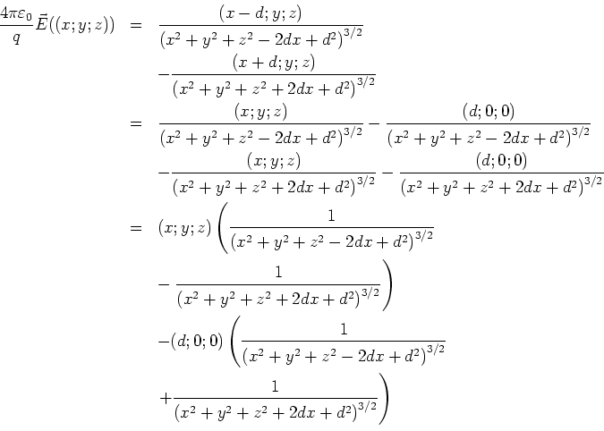 \begin{eqnarray*}
\frac {4\pi\varepsilon_0}{q}\vec E((x;y;z)) &=&
\frac{(x-d;y...
...t.+
\frac{1}{\left(x^2+y^2+z^2+2dx+d^2\right)^{3/2}}\right)\\
\end{eqnarray*}