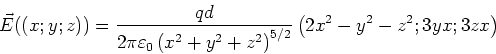 \begin{displaymath}\vec E((x;y;z)) = \frac{qd}{2\pi\varepsilon_0\left(x^2+y^2+z^2\right)^{5/2}}\left(2x^2-y^2-z^2;3yx;3zx\right)\end{displaymath}