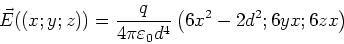 \begin{displaymath}\vec E((x;y;z)) = \frac{q}{4\pi\varepsilon_0 d^4}\left(6x^2-2d^2;6yx;6zx\right)\end{displaymath}