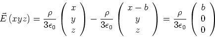 \begin{displaymath}
\vec{E}\left( x,y,z\right) =\frac{\rho }{3\epsilon _{0}}\le...
...left(
\begin{array}{c}
b \\
0 \\
0
\end{array} \right)
\end{displaymath}