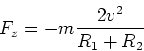 \begin{displaymath}F_z = -m \frac{2v^2}{R_1+R_2}\end{displaymath}