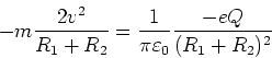 \begin{displaymath}-m \frac{2v^2}{R_1+R_2}= \frac{1}{\pi\varepsilon_0} \frac{-eQ}{(R_1+R_2)^2}\end{displaymath}