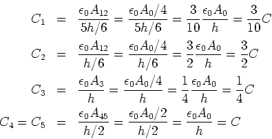 \begin{eqnarray*}
C_1 & = & \frac{\epsilon_0 A_{1,2}}{5h/6} = \frac{\epsilon_0 ...
.../2} = \frac{\epsilon_0 A_0/2}{h/2}= \frac{\epsilon_0 A_0}{h}= C
\end{eqnarray*}