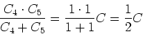 \begin{displaymath}\frac{C_4 \cdot C_5}{C_4+C_5} = \frac{1\cdot 1}{1+1}C
=\frac{1}{2}C\end{displaymath}
