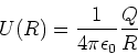 \begin{displaymath}U(R)=\frac{1}{4\pi\epsilon_0}\frac{Q}{R}\end{displaymath}