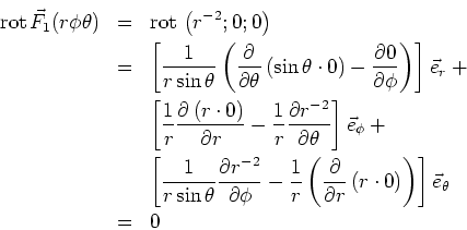 \begin{eqnarray*}
\textrm{rot} {}\vec F_1(r,\phi,\theta) &=& \textrm{rot} {}\...
...l
r}\left(r\cdot 0\right)\right)\right]\vec e_\theta\\
&=& 0
\end{eqnarray*}