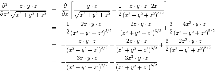 \begin{eqnarray*}
\frac{\partial^2}{\partial x^2}\frac{x\cdot y\cdot z}{\sqrt{x...
...3x^3\cdot y\cdot z}{\left(x^2+y^2+z^2\right)^{5/2}}\nonumber\\
\end{eqnarray*}