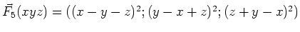 $\vec F_5(x,y,z) = \left((x-y-z)^2;(y-x+z)^2;(z+y-x)^2\right)$