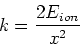 \begin{displaymath}k = \frac{2 E_{ion}}{x^2}\end{displaymath}