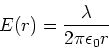 \begin{displaymath}E(r)=\frac{\lambda}{2\pi\epsilon_0 r}\end{displaymath}