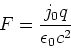 \begin{displaymath}F=\frac{j_0 q}{\epsilon_0 c^2}\end{displaymath}