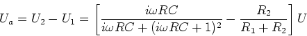 \begin{displaymath}U_a = U_2-U_1 = \left[\frac{i\omega RC}{i\omega RC+(i\omega RC+1)^2}-\frac{R_2}{R_1+R_2}\right]U\end{displaymath}
