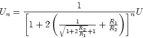 \begin{displaymath}U_n = \frac{1}{\left[1+2\left(\frac{1}{\sqrt{1+2\frac{R_2}{R_1}}+1}+\frac{R_1}{R_2}\right)\right]^n}U\end{displaymath}
