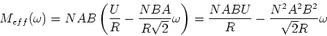 \begin{displaymath}
M_{eff}(\omega) =NAB\left(\frac{U}{R}- \frac{NBA}{R\sqrt{2}...
...ega\right)=
\frac{NABU}{R}-\frac{N^2A^2B^2}{\sqrt{2}R}\omega
\end{displaymath}