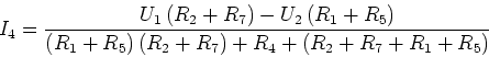\begin{displaymath}I_4=\frac{U_1\left(R_2+R_7\right) - U_2\left(R_1+R_5\right)}{...
...\right)\left(R_2+R_7\right)+R_4+\left(R_2+R_7+R_1+R_5\right)}
\end{displaymath}
